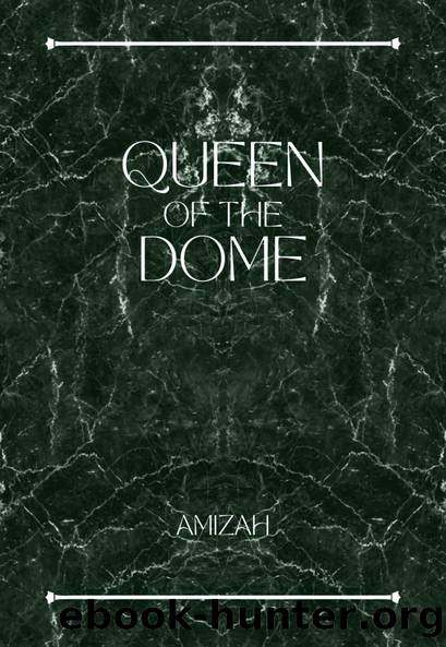 Queen of The Dome (QOTD Book 1) by Amizah R