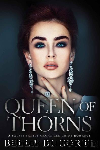 Queen of Thorns: A Royal Organized Crime Romance (The Fausti Family Book 2) by Bella Di Corte