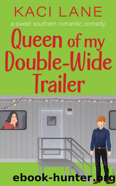 Queen of my Double-Wide Trailer by Kaci Lane