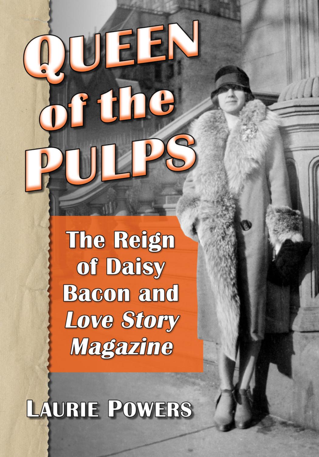 Queen of the Pulps: The Reign of Daisy Bacon and Love Story Magazine by Laurie Powers