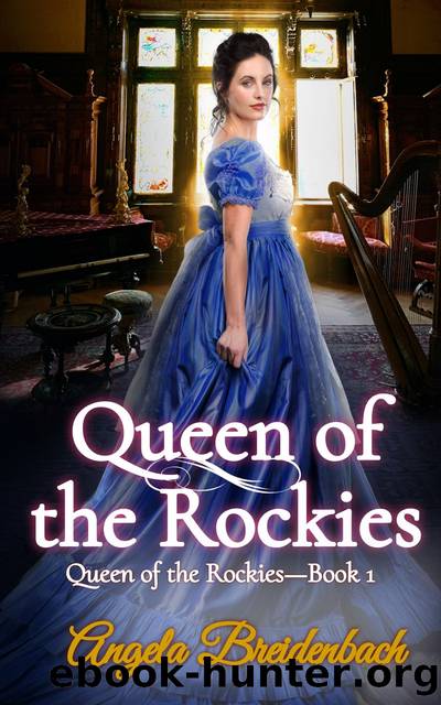 Queen of the Rockies, #1 by Angela Breidenbach