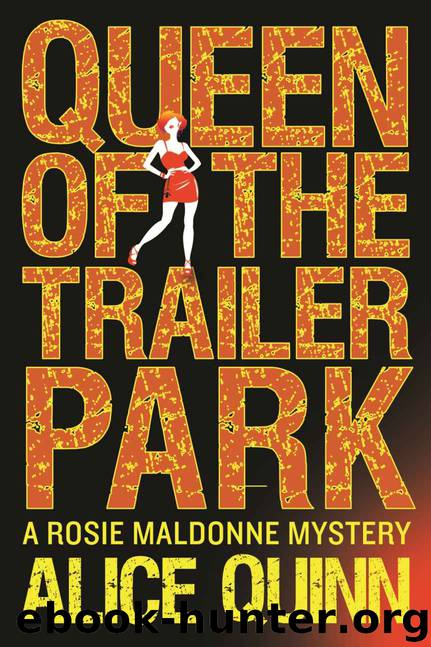 Queen of the Trailer Park (Rosie Maldonne's World Book 1) by Alice Quinn