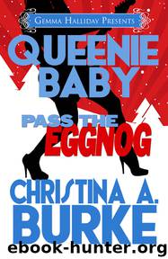 Queenie Baby: Pass the Eggnog by Christina A. Burke