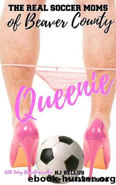 Queenie: The Real Soccer Moms of Beaver County #3 by HJ Bellus & Magan Vernon