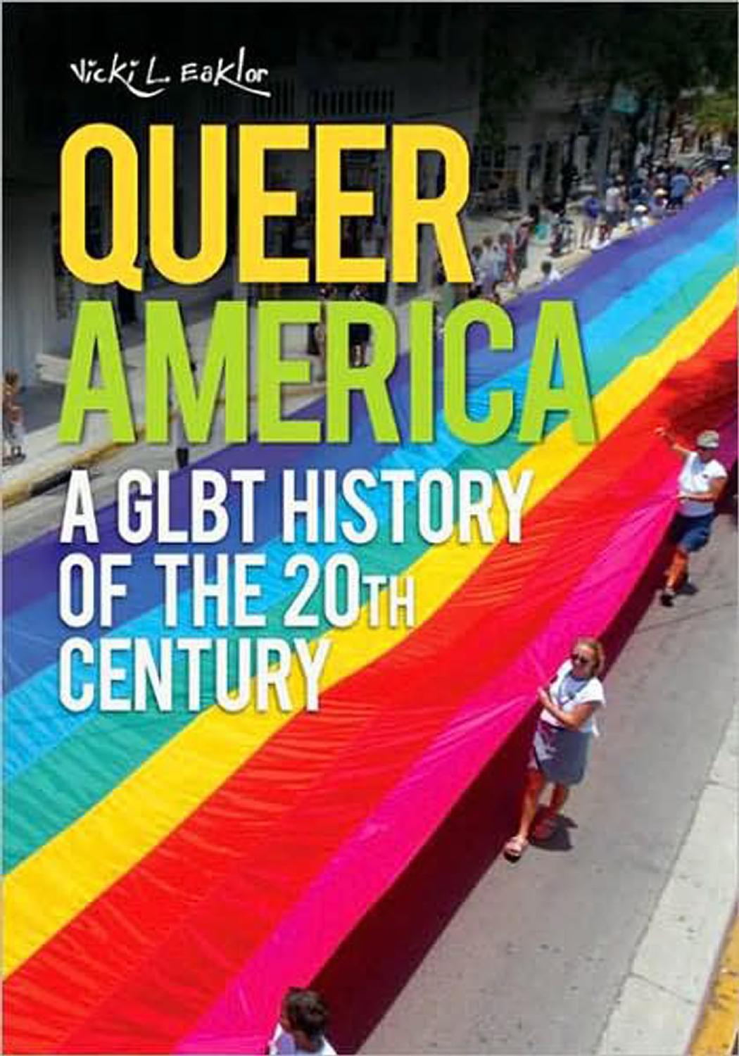 Queer America: A GLBT History of the 20th Century by Vicki L. Eaklor