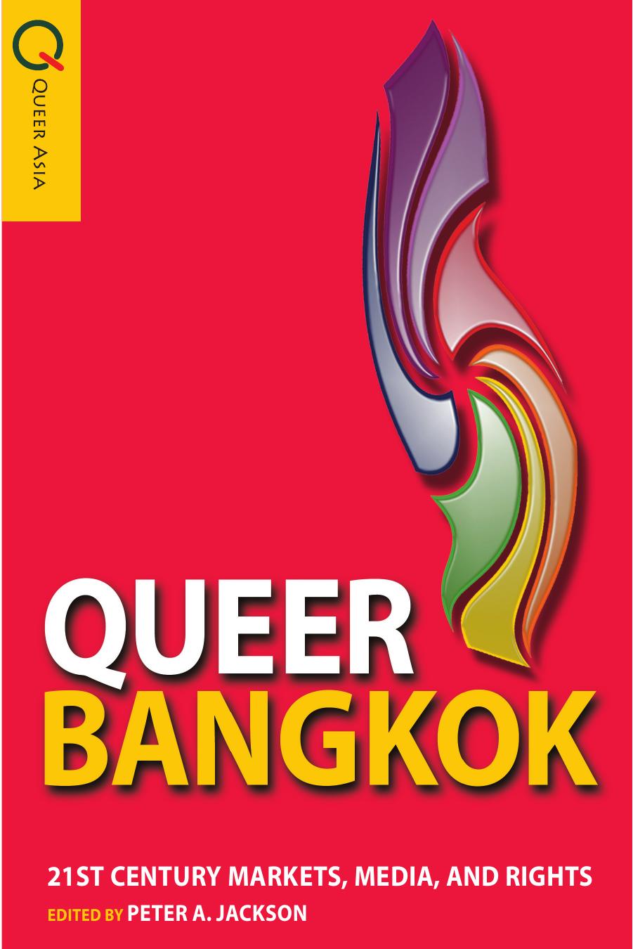 Queer Bangkok: 21st century markets, media, and rights by Peter Jackson