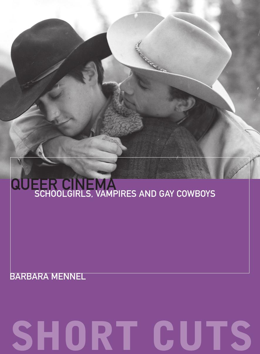 Queer Cinema: Schoolgirls, Vampires, and Gay Cowboys by Barbara Mennel