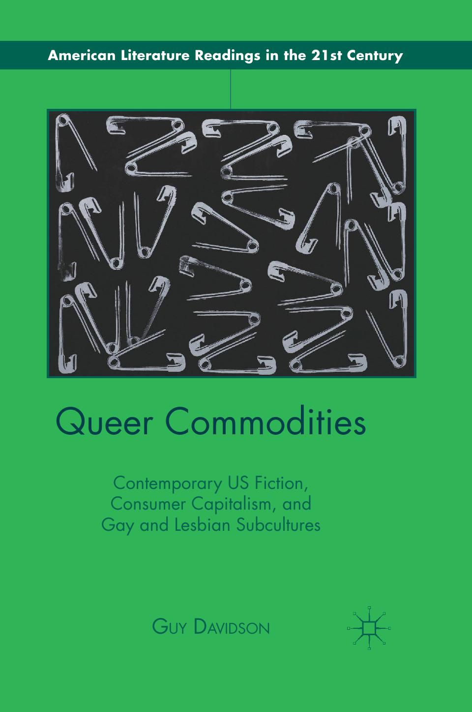 Queer Commodities: Contemporary US Fiction, Consumer Capitalism, and Gay and Lesbian Subcultures by Guy Davidson (auth.)