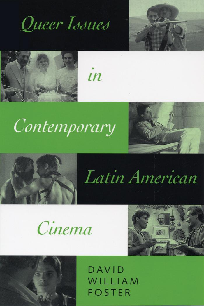 Queer Issues in Contemporary Latin American Cinema by David William Foster