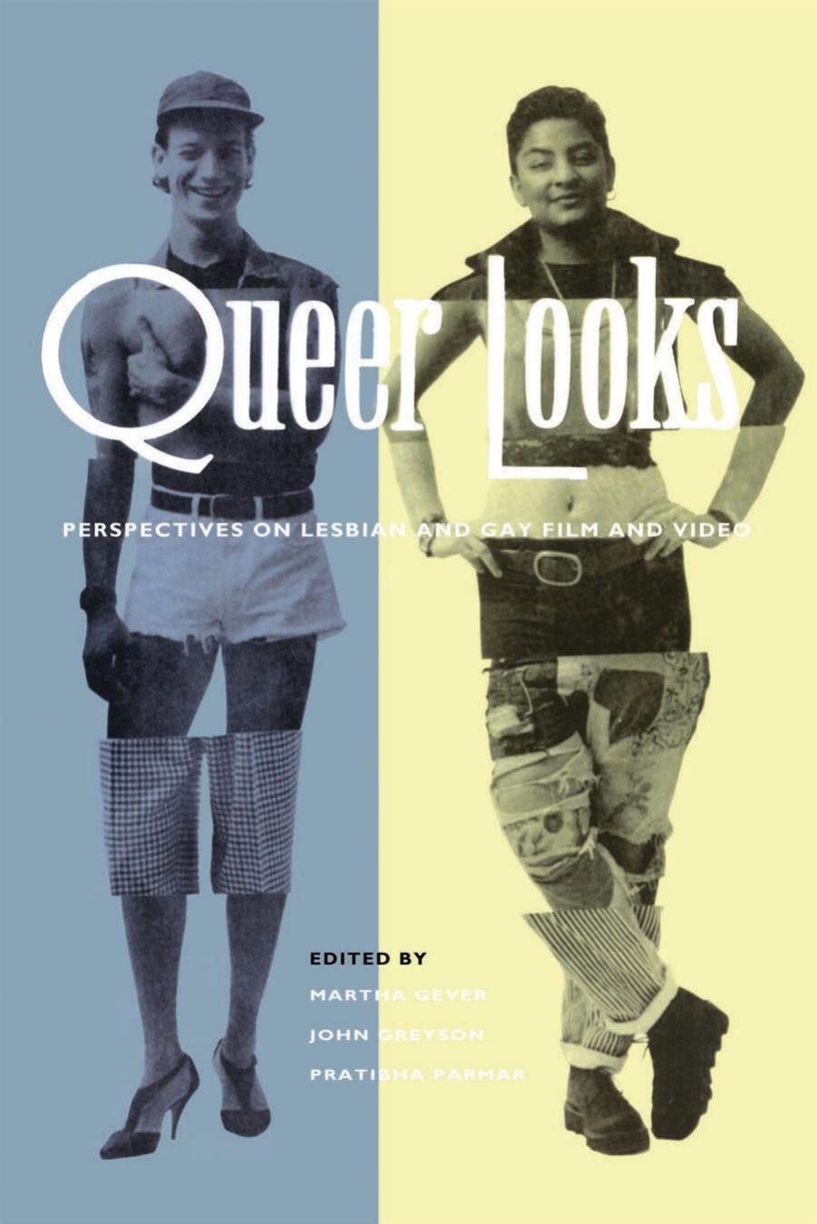 Queer Looks: Perspectives on Lesbian and Gay Film and Video by Martha Gever Pratibha Parmar John Greyson (editor)