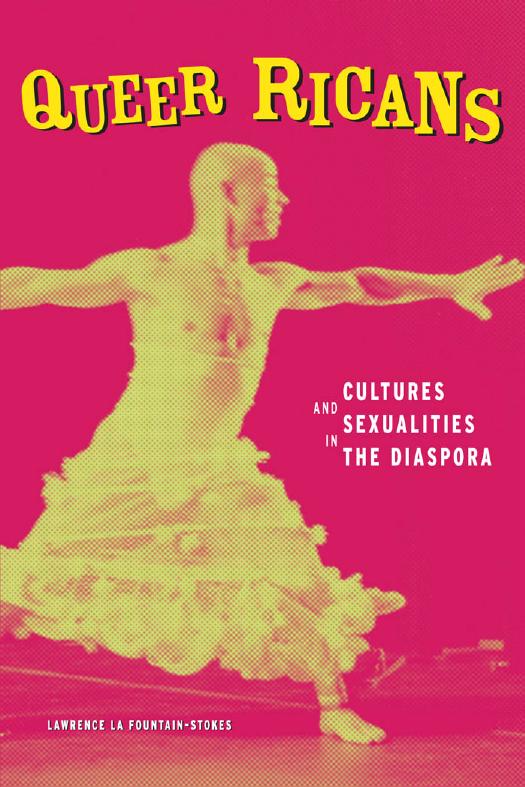 Queer Ricans : Cultures and Sexualities in the Diaspora by Lawrence La Fountain-Stokes