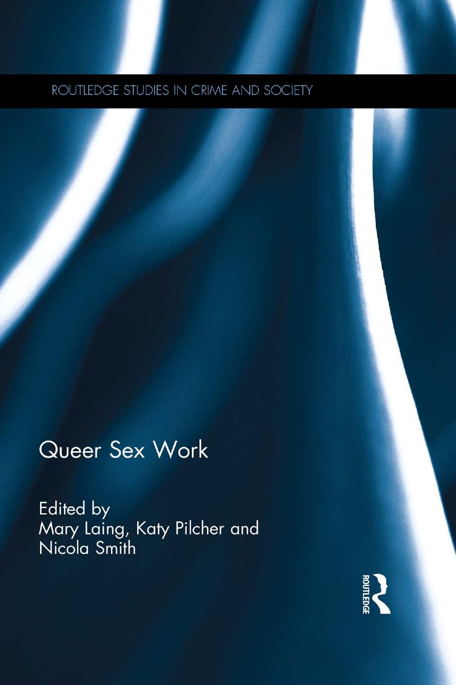 Queer Sex Work by Mary Laing Katy Pilcher Nicola Smith
