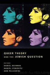 Queer Theory and the Jewish Question by unknow