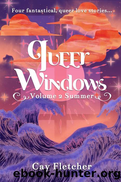 Queer Windows Volume 2 Summer by Cay Fletcher