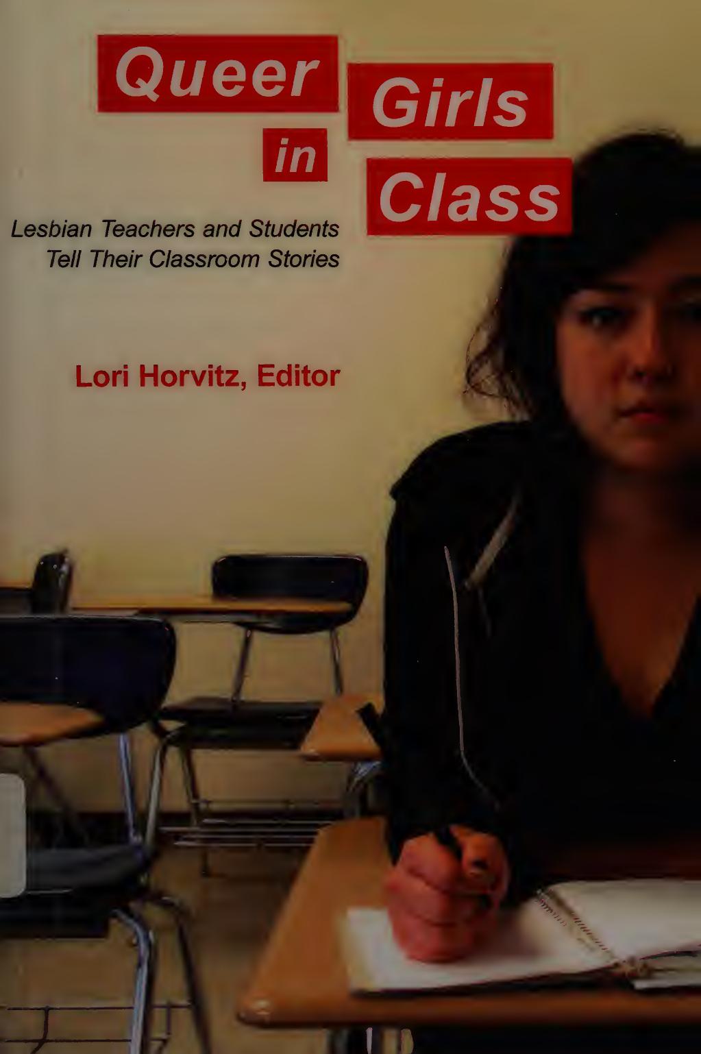 Queer girls in class : lesbian teachers and students tell their classroom stories by Lesbian Teachers & Students Tell Their Classroom Stories