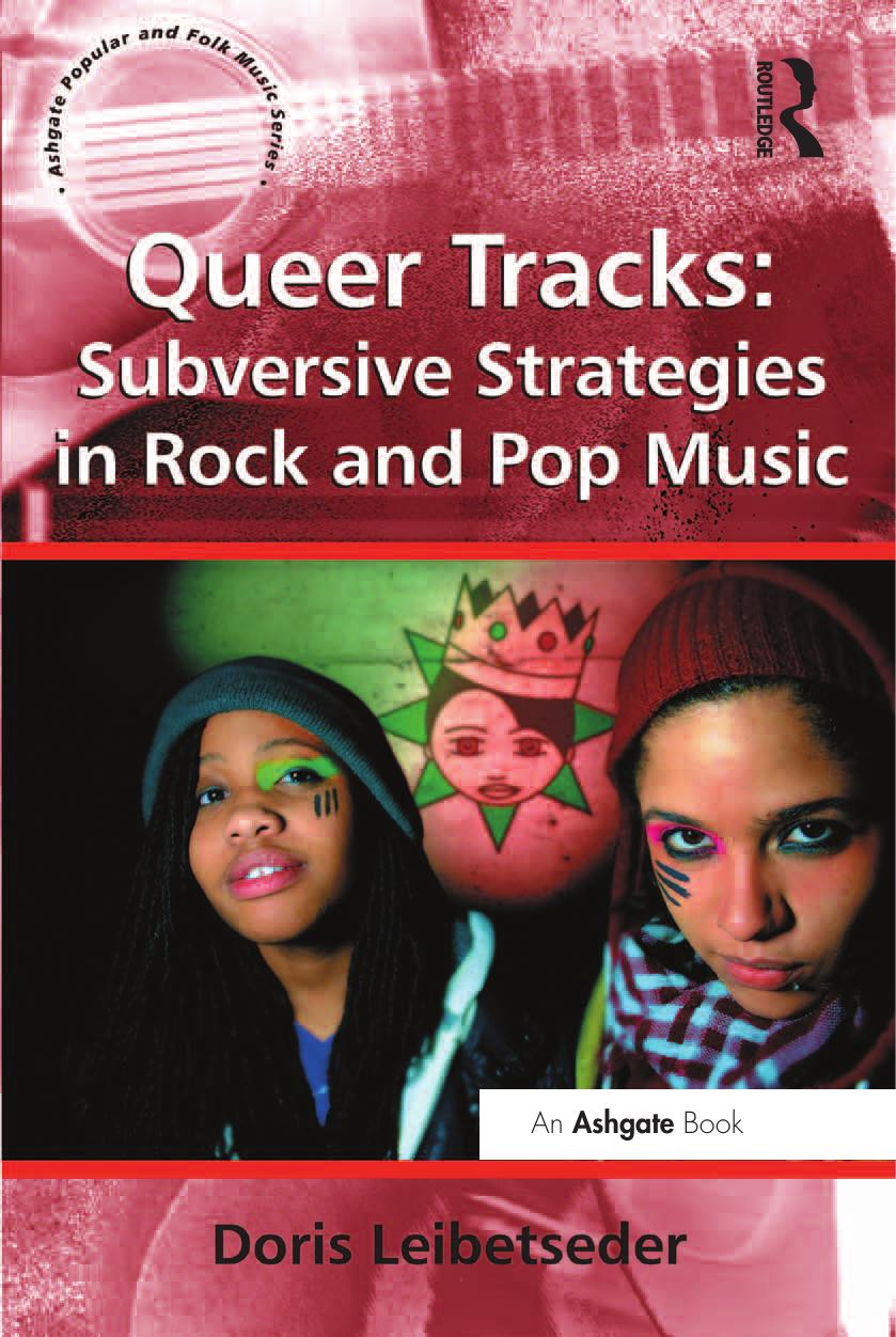 Queer tracks : subversive strategies in rock and pop music by Doris Leibetseder