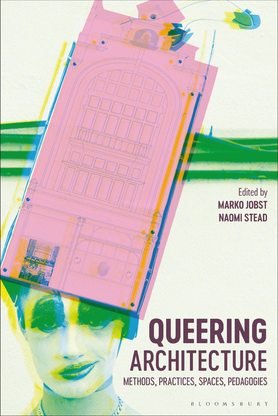 Queering Architecture by Jobst Marko;Stead Naomi;