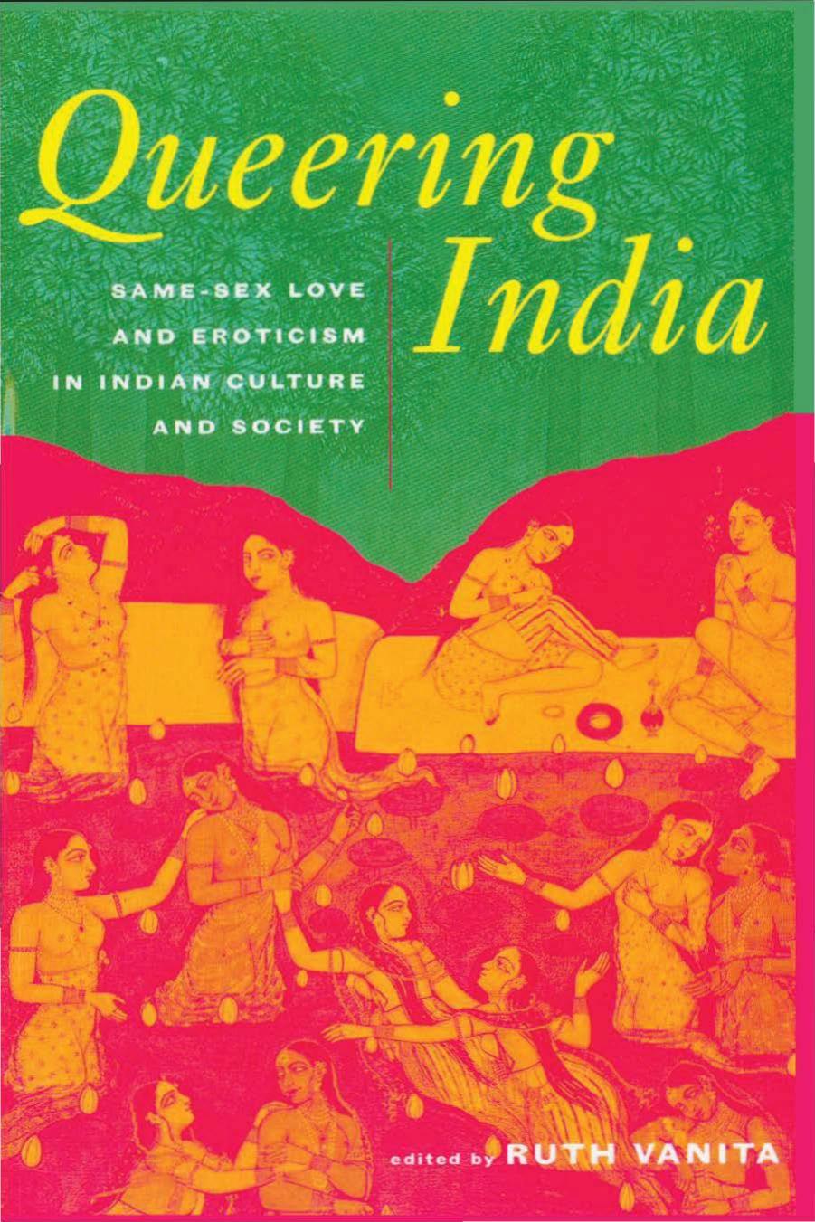 Queering India: Same-Sex Love and Eroticism in Indian Culture and Society by Ruth Vanita (editor)