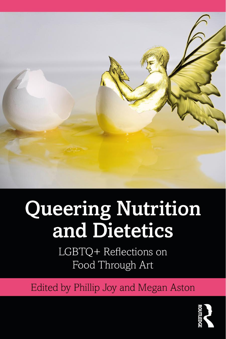 Queering Nutrition and Dietetics: LGBTQ+ Reflections on Food Through Art by Phillip Joy Megan Aston