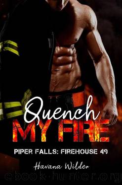 Quench My Fire: firefighter small town romance suspense medical by Havana Wilder