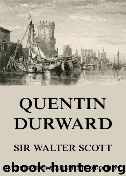 Quentin Durward (Extended Illustrated And Annotated Edition) by Sir Walter Scott