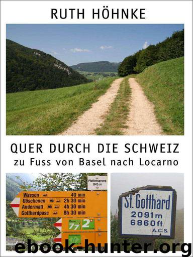 Quer durch die Schweiz - zu Fuss von Basel nach Locarno (German Edition) by Höhnke Ruth