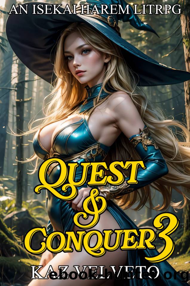Quest and Conquer 3: An Isekai Harem LitRPG by Kaz Velveto