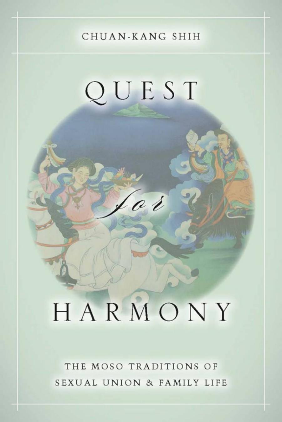 Quest for Harmony: The Moso Traditions of Sexual Union and Family Life by Chuan-kang Shih