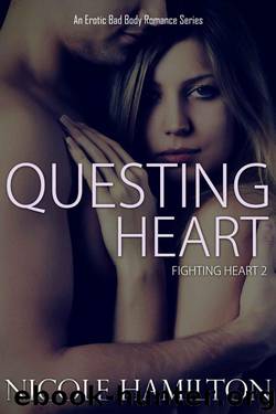 Questing Heart: Fighting Heart Erotic Bad Boy Romance Series Book 2 by Hamilton Nicole