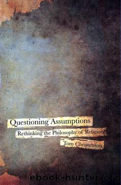 Questioning Assumptions: Rethinking the Philosophy of Religion by Tom Christenson