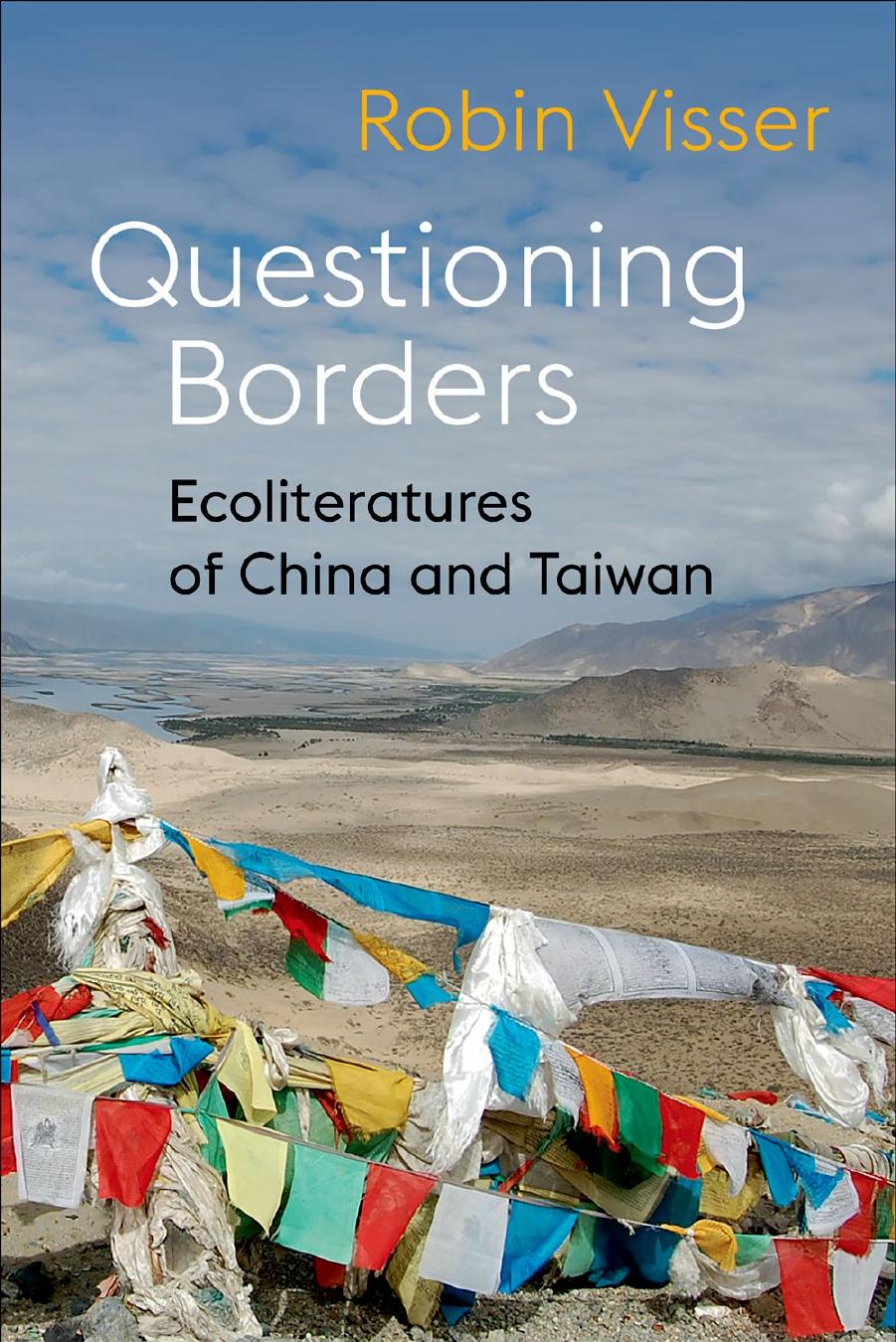 Questioning Borders: Ecoliteratures of China and Taiwan by Robin Visser