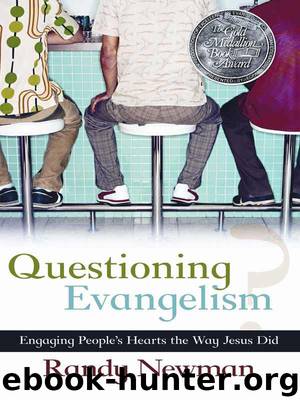 Questioning Evangelism: Engaging People's Hearts the Way Jesus Did by Randy Newman