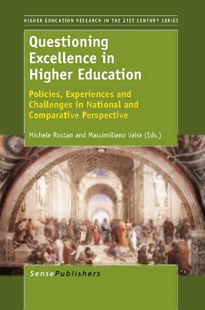 Questioning Excellence in Higher Education: Policies, Experiences and Challenges in National and Comparative Perspective by Simon Marginson (auth.) Michele Rostan Massimiliano Vaira (eds.)