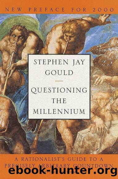 Questioning the Millennium: A Rationalist's Guide to a Precisely Arbitrary Countdown by Stephen Jay Gould