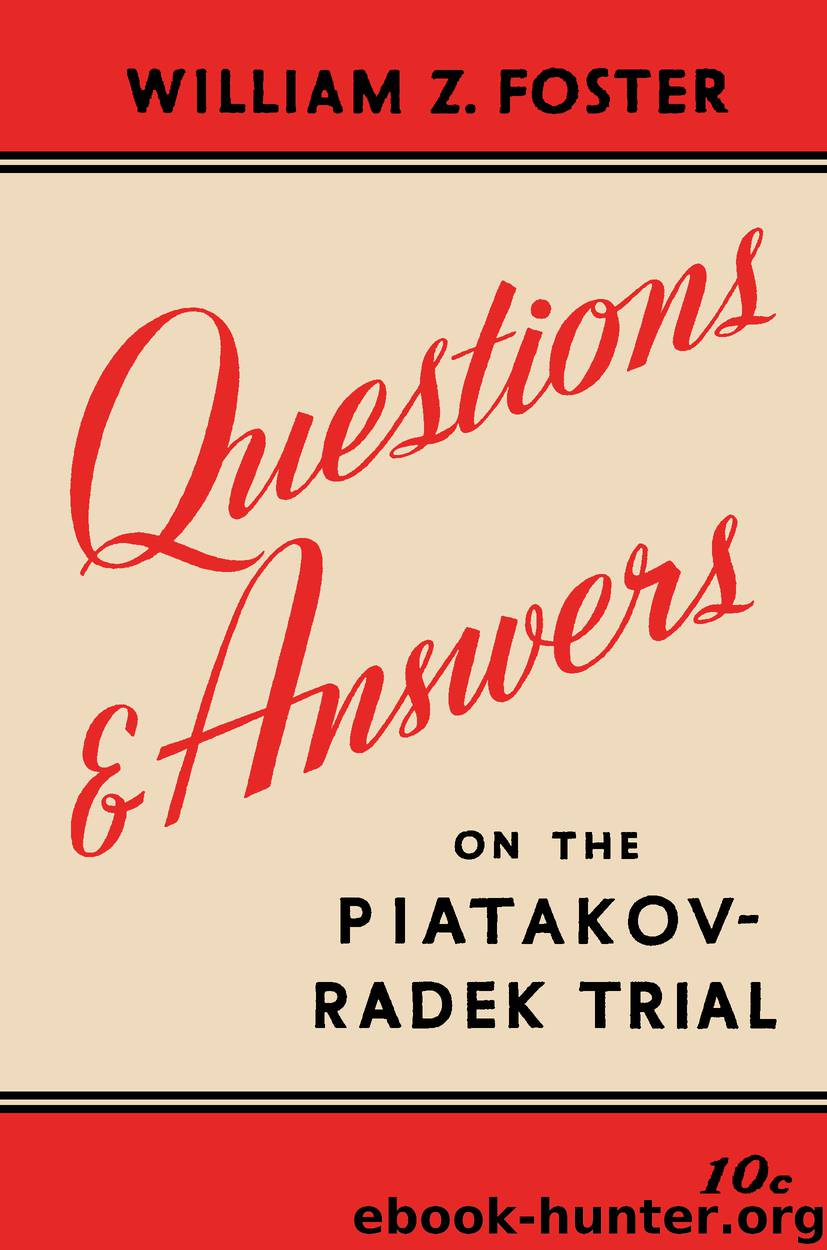 Questions & Answers on the Piatakov-Radek Trial by William Z. Foster