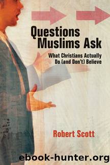 Questions Muslims Ask by Scott Robert;