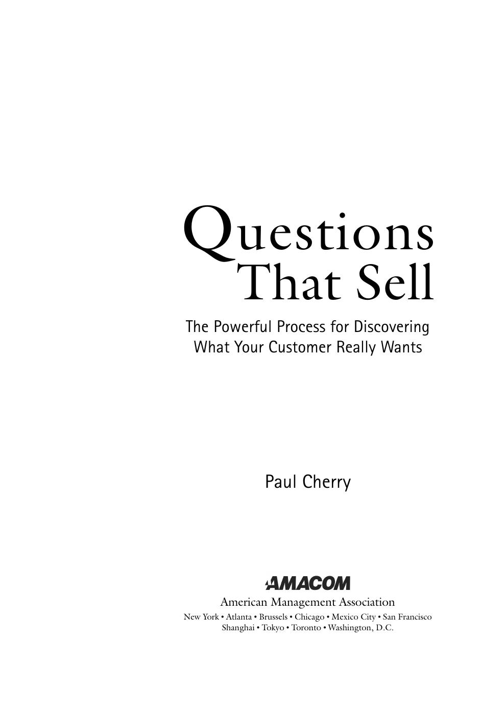 Questions That Sell: The Powerful Process for Discovering What Your Customer Really Wants by Paul Cherry