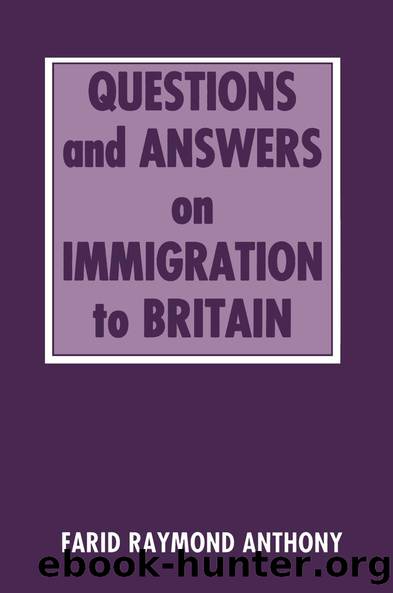 Questions and Answers on Immigration in Britain by Farid Raymond Anthony