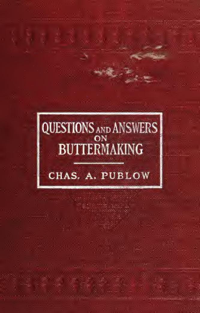 Questions and answers on buttermaking by Publow Charles Albert 1882-