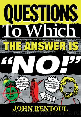 Questions to Which the Answer is "No! by John Rentoul