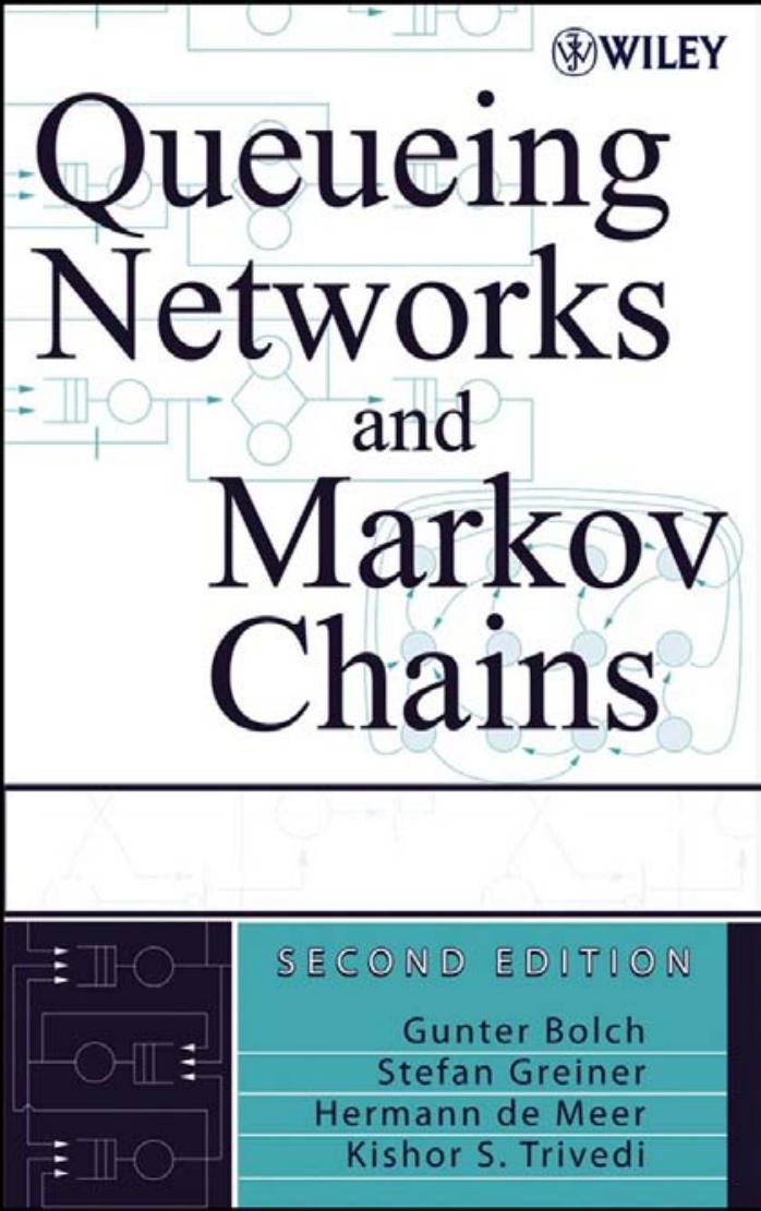 Queueing Networks and Markov Chains : Modeling and Performance Evaluation With Computer Science Applications {2Nd Ed.} by Bolch & Gunter