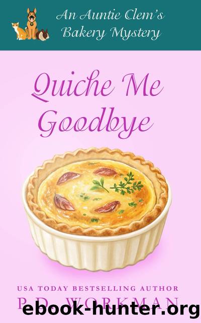 Quiche Me Goodbye by P.D. Workman