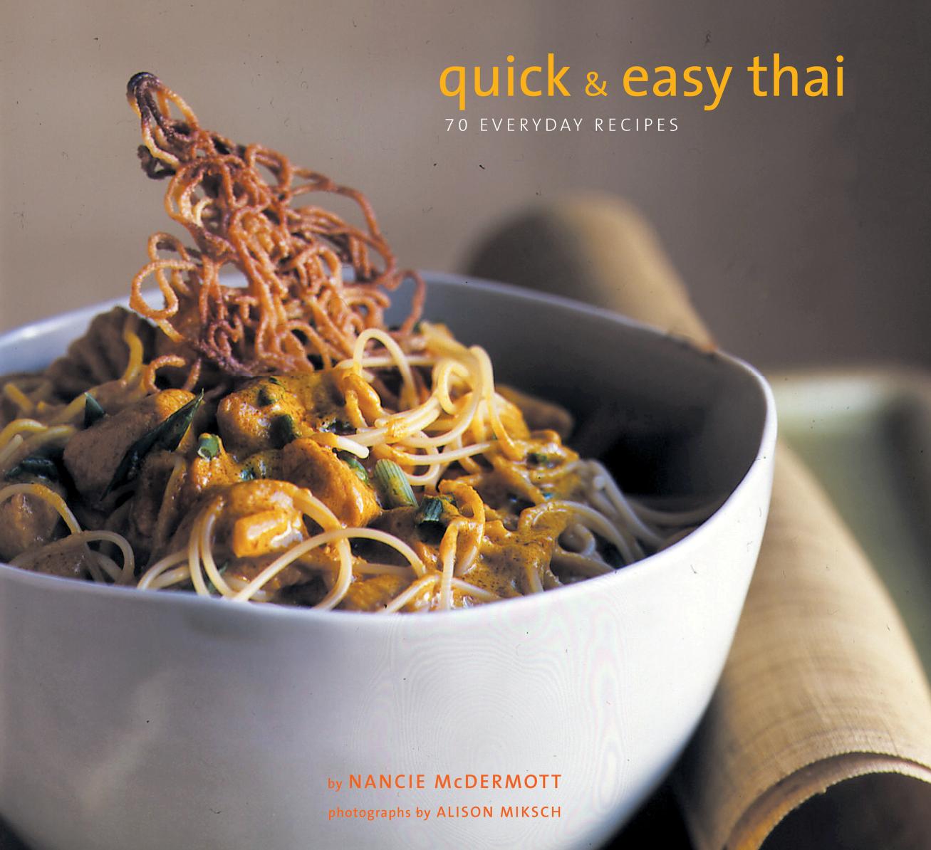Quick & Easy - Thai. 70 Everyday Recipes by Nancie McDermott