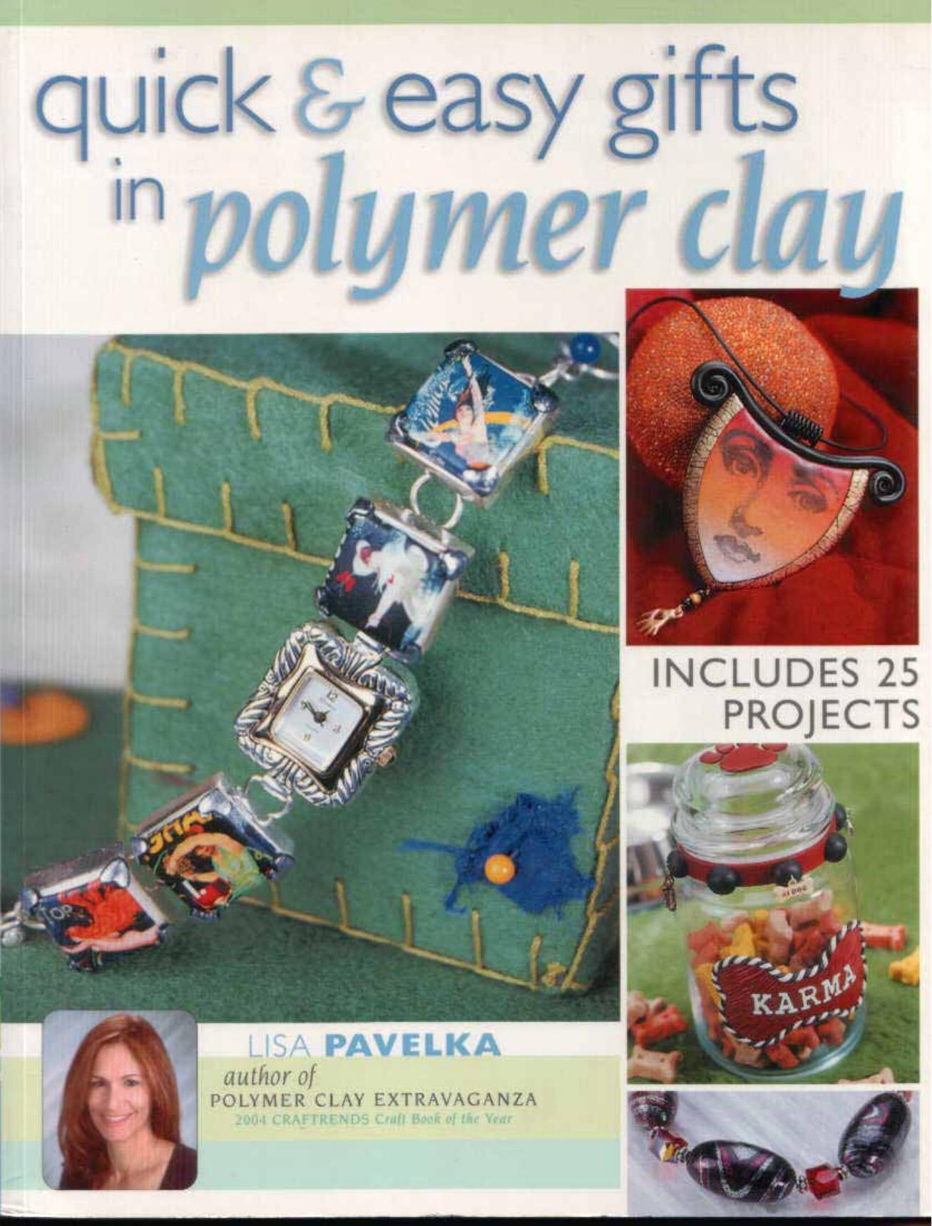 Quick & Easy Gifts in Polymer Clay by Lisa Pavelka