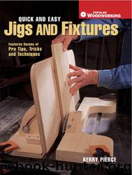Quick & Easy Jigs and Fixtures by Kerry Pierce