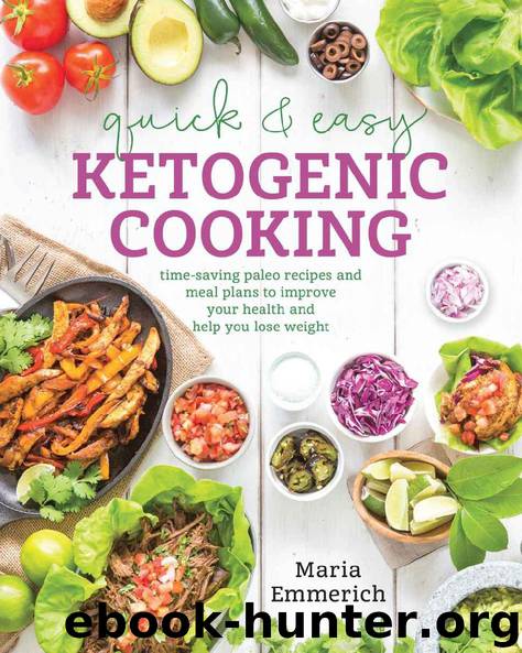 Quick & Easy Ketogenic Cooking: Meal Plans and Time Saving Paleo Recipes to Inspire Health a by Maria Emmerich