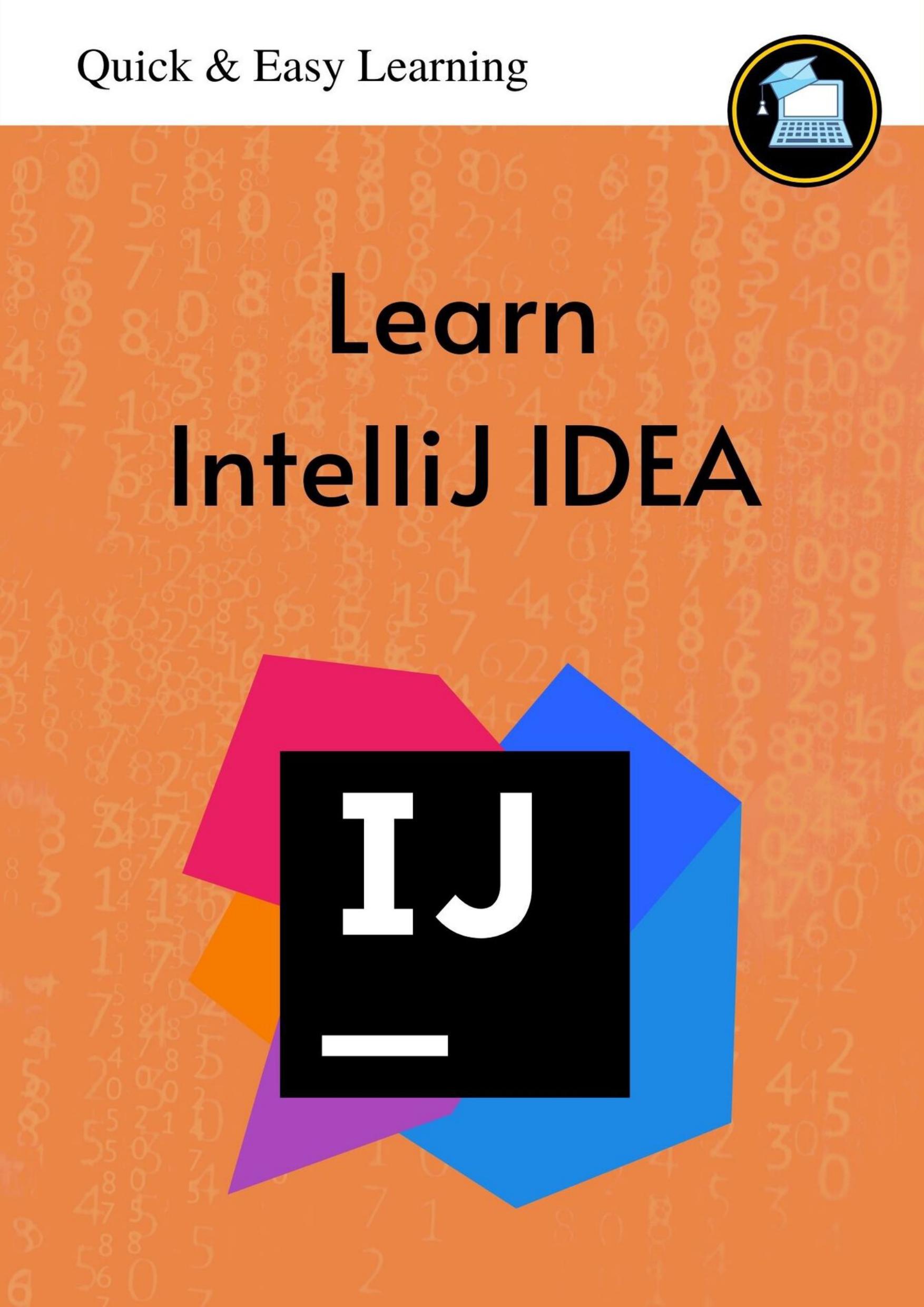Quick & Easy Learning. Learn IntelliJ IDEA by coll