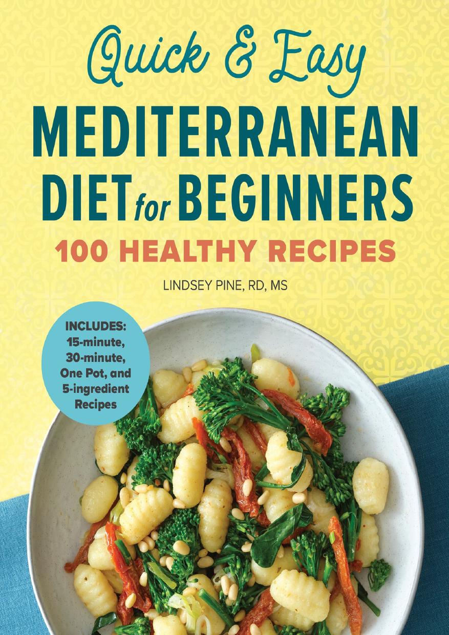 Quick & Easy Mediterranean Diet for Beginners: 100 Healthy Recipes by Pine Lindsey RD MS