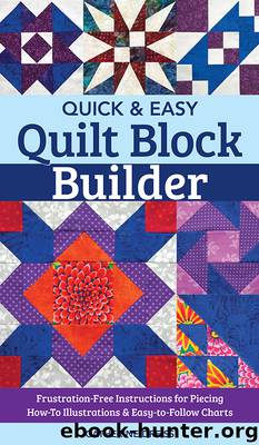 Quick & Easy Quilt Block Builder by Catherine Dreiss