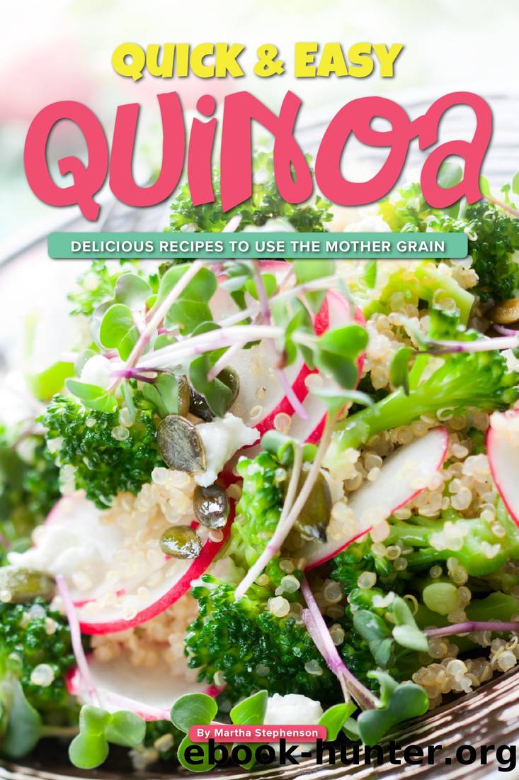 Quick & Easy Quinoa by Martha Stephenson